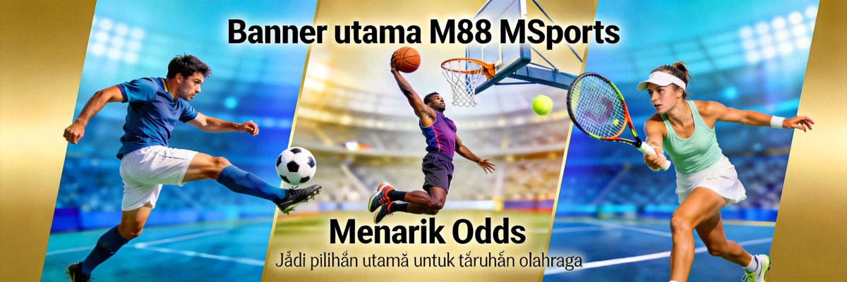 Banner utama M88 MSports menampilkan berbagai cabang olahraga populer seperti sepak bola, basket, dan tenis dengan odds menarik
